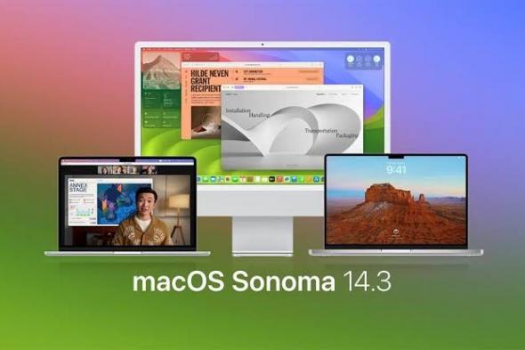 تكنولوجيا: الكشف عن نظام macOS Sonoma 14.3 مع ميزات مثيرة
